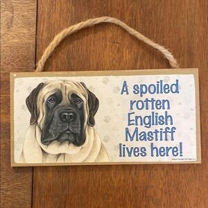 Spoiled Rotten English Mastiff Sign